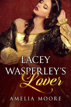Moore Amelia - Lacey Wasperley's Lover
