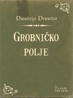 Dimitrija Demeter - Grobničko polje