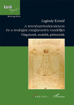 Legndy Kristf - A termszettudomnyos s a teolgiai megismers modelljei