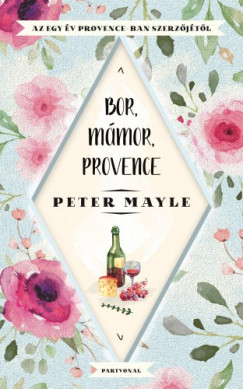 Peter Mayle - Bor, mmor, Provance