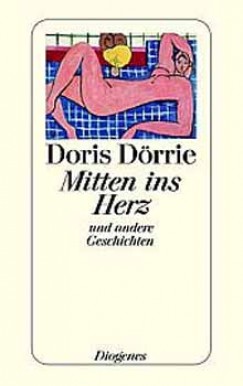 Doris Drrie - MITTEN INS HERZ UND ANDERE GESCHICHTEN