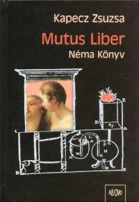 Kapecz Zsuzsa - Mutus Liber - Nma Knyv