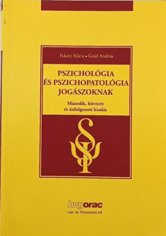 Fekete Mria - Grd Andrs - Pszicholgia s pszichopatolgia jogszoknak