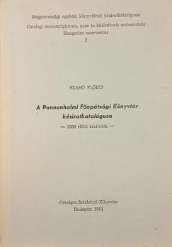 Szabó Flóris - A Pannonhalmi Főapátság Könyvtára kéziratkatalógusa