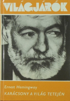 Ernest Hemingway - Karcsony a vilg tetejn