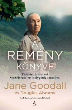 Douglas Abrams - Jane Goodall - A remény könyve
