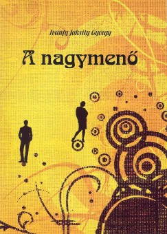 Ivánfy Jaksity György - A nagymenő