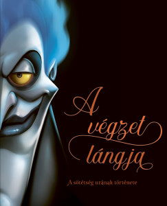 Disney - Villains 10. - A v�gzet l�ngja - A s�t�ts�g ur�nak t�rt�nete