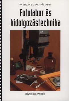 Pl Endre - Szimn Oszkr - Fotolabor s kidolgozstechnika
