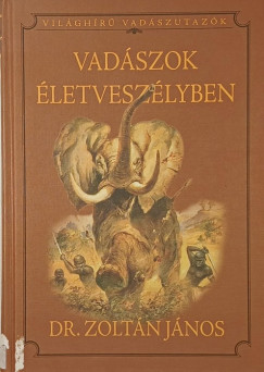 Dr. Zolt�n J�nos   (V�l.) - Vad�szok �letvesz�lyben