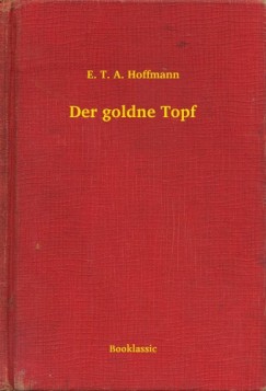 Hoffmann E. T. A. - E. T. A. Hoffmann - Der goldne Topf