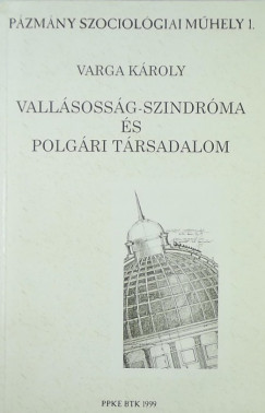 Dr. Varga Kroly   (Szerk.) - Vallsossg-szindrma s polgri trsadalom