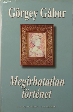 G�rgey G�bor - Meg�rhatatlan t�rt�net