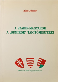 Bíró József - A szabir-magyarok a "sumirok" tanítómesterei