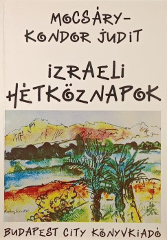 Mocsáry-Kondor Judit - Izraeli hétköznapok