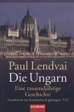Paul Lendvai - Die Ungarn - Eine tausenjhrige Geschichte