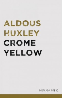 Aldous Huxley - Crome Yellow