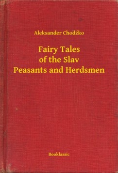 Aleksander Chodko - Fairy Tales of the Slav Peasants and Herdsmen