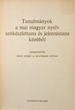 Rcz Endre   (Szerk.) - Szathmri Istvn   (Szerk.) - Tanulmnyok a mai magyar nyelv szkszlettana s jelentstana krbl