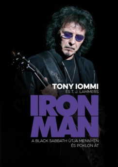 T. J. Lammers Tony Iommi - Iron Man - a Black Sabbath tja mennyen s poklon t
