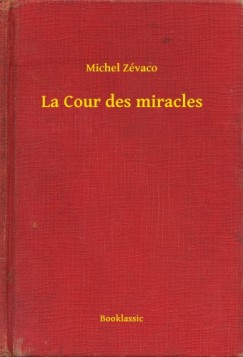 Michel Zévaco - La Cour des miracles