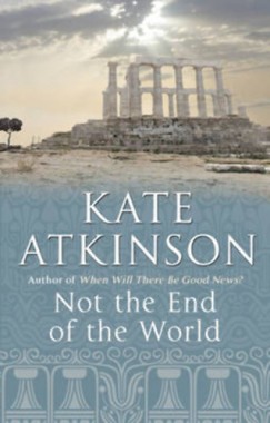 Kate Atkinson - NOT THE END OF THE WORLD