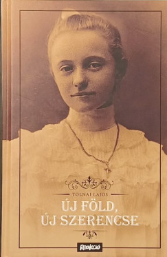 Tolnai Lajos - Új föld, új szerencse