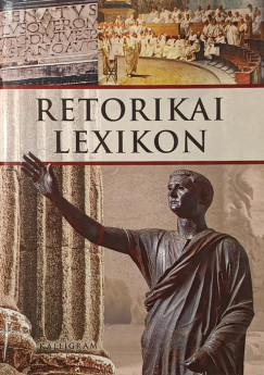 Adamik Tamás (Szerk.) - Retorikai lexikon