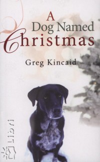 Greg Kincaid - A Dog Named Christmas