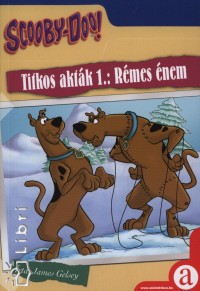 James Gelsey - Scooby-Doo! Titkos aktk 1.: Rmes nem