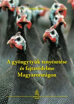 Szalay Istvn   (Szerk.) - A gyngytyk tenysztse s fajtavdelme Magyarorszgon