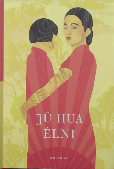Jü Hua - Élni