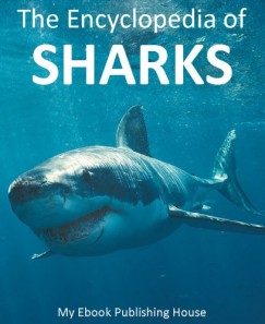 My Ebook Publishing House - The Encyclopedia of Sharks