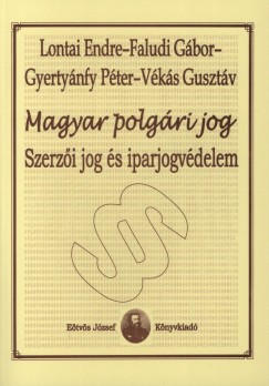 Faludi Gbor - Gyertynfy Pter - Lontai Endre - Vks Gusztv - Magyar polgri jog - Szerzi jog s iparjogvdelem