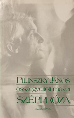 Pilinszky János - Pilinszky János összegyűjtött művei - Széppróza