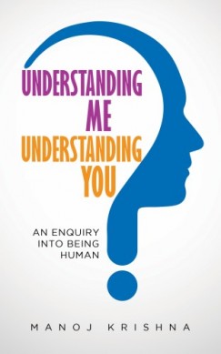 Krishna Manoj - Understanding Me, Understanding You