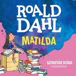 Roald Dahl - Szinetr Dra - Matilda - Hangosknyv - MP3