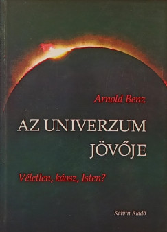Arnold Benz - Az Univerzum jvje