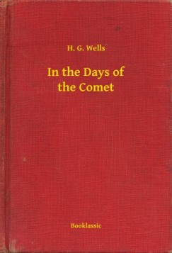 H. G. Wells - In the Days of the Comet