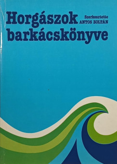 Tomasz Gyrgy  (Szerk.) - Horgszok barkcsknyve