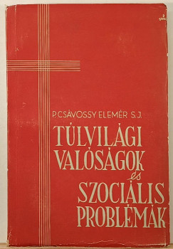 Csávossy Elemér - Túlvilági valóságok és szociális problémák