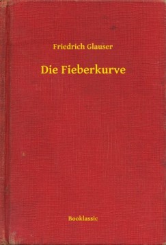 Friedrich Glauser - Die Fieberkurve