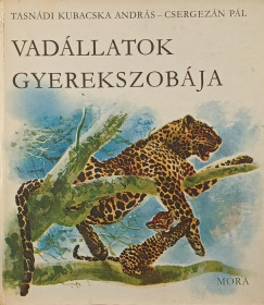 Tasn�di Kubacska Andr�s - Vad�llatok gyerekszob�ja