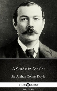 Arthur Conan Doyle - A Study in Scarlet by Sir Arthur Conan Doyle (Illustrated)