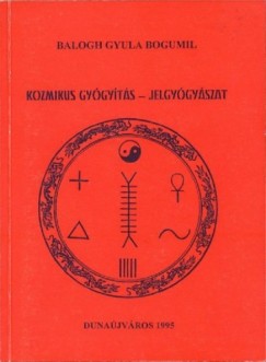 Balogh Gyula Bogumil - Kozmikus gygyszat - Jelgygyszat