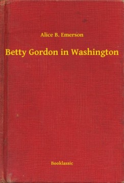 Alice B. Emerson - Betty Gordon in Washington