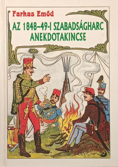 Farkas Emőd - Az 1848-49-i szabadságharc anekdotakincse