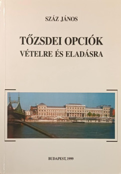 Száz János - Tőzsdei opciók vételre és eladásra