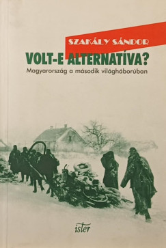 Dr. Szak�ly S�ndor - Volt-e alternat�va?