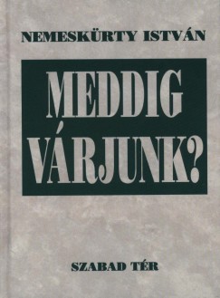 Nemesk�rty Istv�n - Meddig v�rjunk?